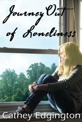 Journey Out of Loneliness by Edgington, Cathey
