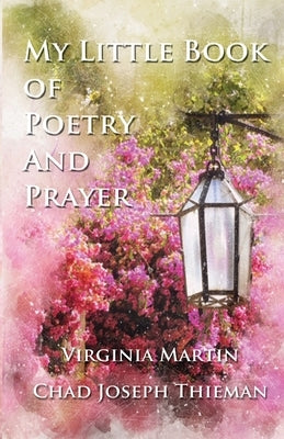 My Little Book of Poetry and Prayer by Martin, Virginia
