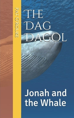 The Dag Dagol: Jonah and the Whale by O'Rouke, Pat