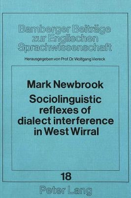 Sociolinguistic Reflexes of Dialect Interference in West Wirral by Viereck, Wolfgang