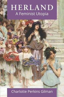 Herland: A Feminist Utopia by Gilman, Charlotte Perkins