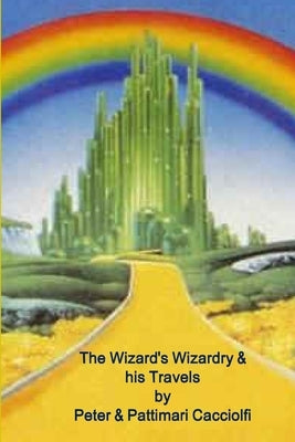 The Wizard of Wizardry & His Travels by Sheets Cacciolfi, Pattimari &. Peter