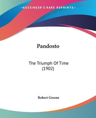 Pandosto: The Triumph Of Time (1902) by Greene, Robert