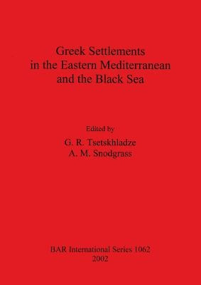 Greek Settlements in the Eastern Mediterranean and the Black Sea by Tsetskhladze, G. R.