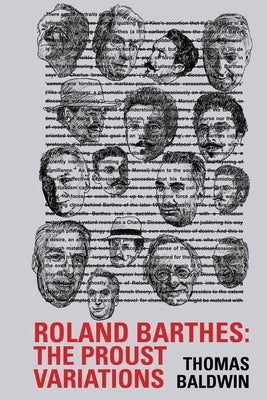 Roland Barthes: The Proust Variations by Baldwin, Thomas
