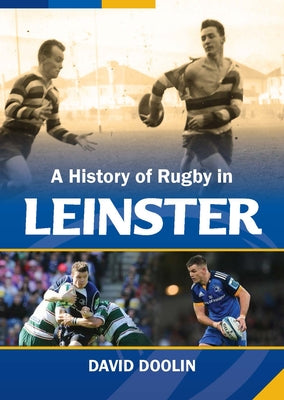 A History of Rugby in Leinster by Doolin, David