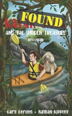 KAYAK JACK and the Hidden Treasure: Wisconsin by Gordon, Gary