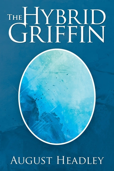The Hybrid Griffin by Headley, August