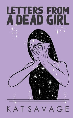 Letters From A Dead Girl: Poems by Savage, Kat