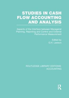 Studies in Cash Flow Accounting and Analysis (Rle Accounting): Aspects of the Interface Between Managerial Planning, Reporting and Control and Externa by Klemstine, Charles
