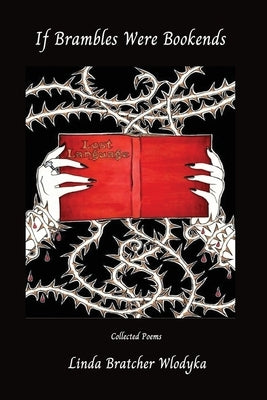If Brambles Were Bookends by Wlodyka, Linda Bratcher