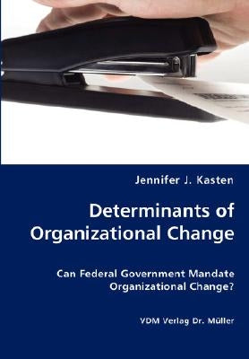 Determinants of Organizational Change by Kasten, Jennifer