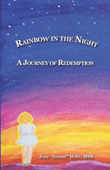 Rainbow in the Night: A Journey of Redemption by Winn Mss, Jane Goldie
