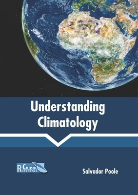 Understanding Climatology by Poole, Salvador