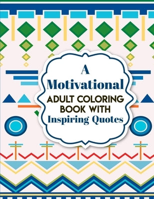 A Motivational Adult Coloring Book with Inspiring Quotes: Be Fearless In The Pursuit Of What Sets Your Soul On Fire by Sly, Simon