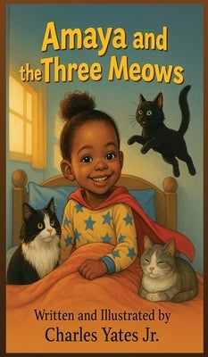 Amaya and the Three Meows by Yates, Charles E.