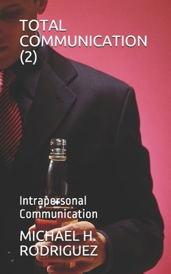 Total Communication (2): Intrapersonal Communication by H. Rodriguez, Michael