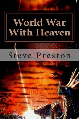 World War With Heaven by Preston, Steve