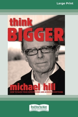 Think Bigger (16pt Large Print Edition) by Hill, Michael