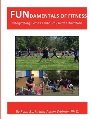 FUNdamentals of Fitness: Integrating Fitness into Physical Education by Weimer Ph. D., Alison