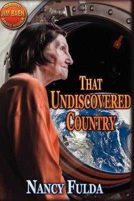That Undiscovered Country: (Jim Baen Memorial Contest Winner) by Fulda, Nancy