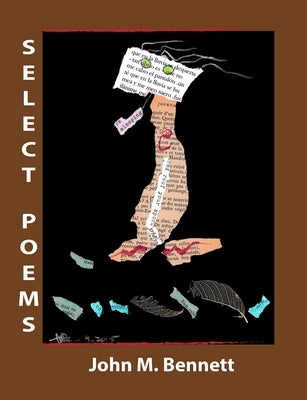 Select Poems by Bennett, John M.