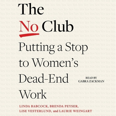 The No Club: Putting a Stop to Women's Dead-End Work by Weingart, Laurie