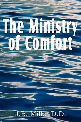 The Ministry of Comfort by Miller, J. R.