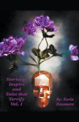 Stories to Inspire and Tales That Terrify. by Densmore, Kevin