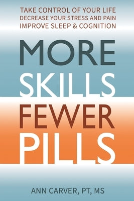 More Skills, Fewer Pills by Carver, Ann