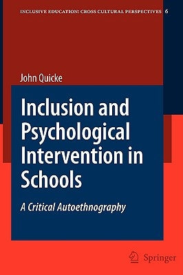 Inclusion and Psychological Intervention in Schools: A Critical Autoethnography by Quicke, John