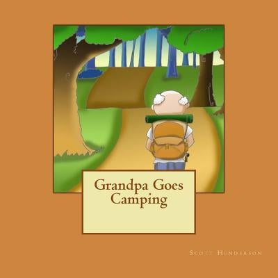 Grandpa Goes Camping by Henderson, Scott