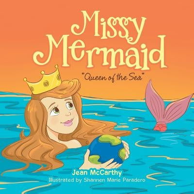 Missy Mermaid: "Queen of the Sea" by McCarthy, Jean