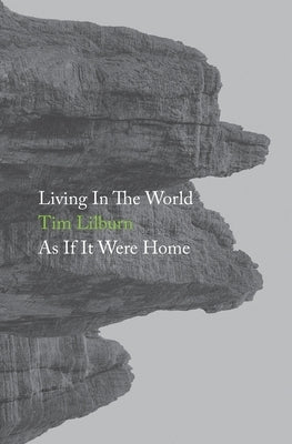 Living In The World As If It Were Home by Lilburn, Tim