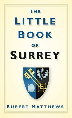 The Little Book of Surrey by Matthews, Rupert