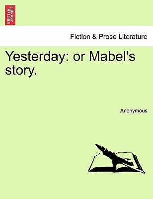 Yesterday: Or Mabel's Story. by Anonymous