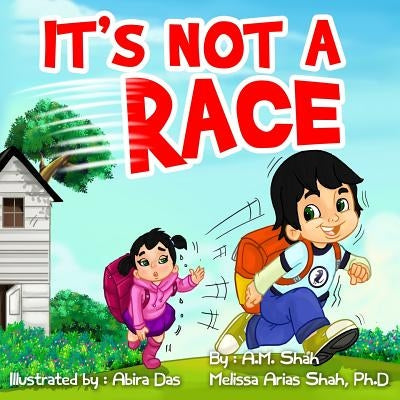 It's Not a Race by Shah, A. M.