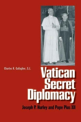 Vatican Secret Diplomacy: Joseph P. Hurley and Pope Pius XII by Society of Jesus New England