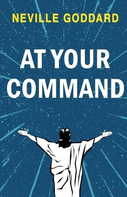 At Your Command by Goddard, Neville