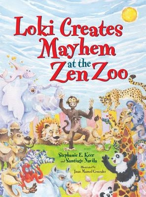Loki Creates Mayhem at the Zen Zoo by Keer, Stephanie E.