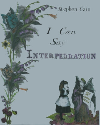 I Can Say Interpellation by Cain, Stephen