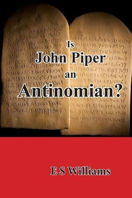 Is John Piper an Antinomian? by Hand, C.