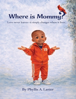 Where Is Mommy?: Love never leaves - It simply changes where it lives.. by Lanier, Phyllis Ann