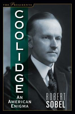 Coolidge: An American Enigma by Sobel, Robert