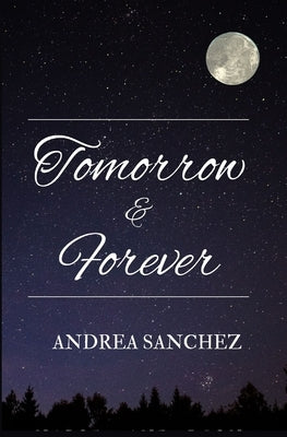 Tomorrow and Forever by Sanchez, Andrea