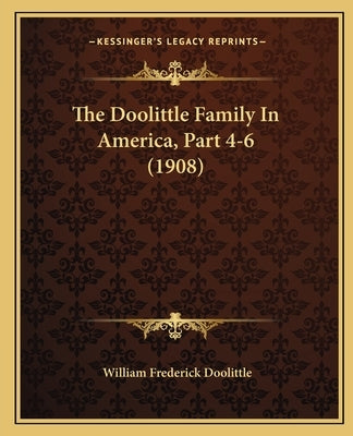 The Doolittle Family In America, Part 4-6 (1908) by Doolittle, William Frederick