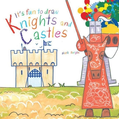 It's Fun to Draw Knights and Castles by Bergin, Mark