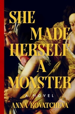 She Made Herself a Monster by Kovatcheva, Anna