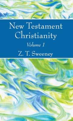 New Testament Christianity, Vol. 1 by Sweeney, Z. T.