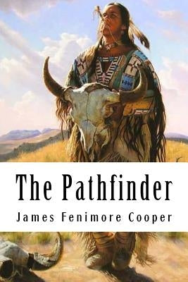 The Pathfinder: Leatherstocking Tales #3 by Fenimore Cooper, James